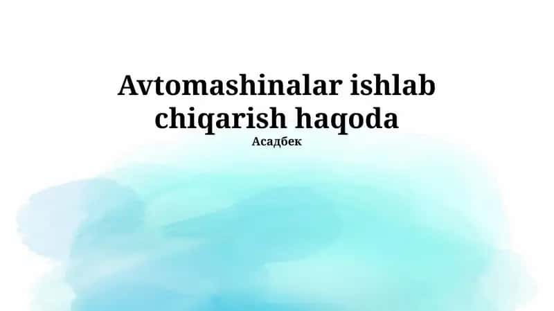 Avtomobil ishlab chiqarish haqoda 1