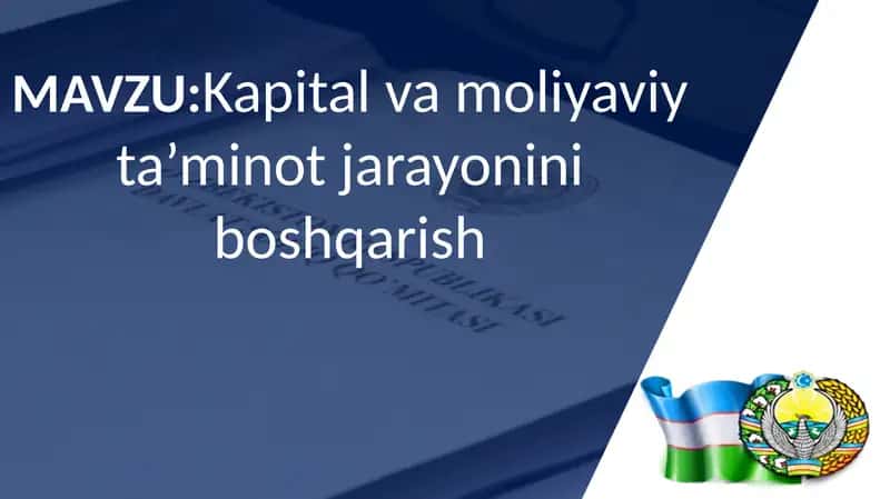 Kapital va moliyaviy ta’minot jarayonini boshqarish 1