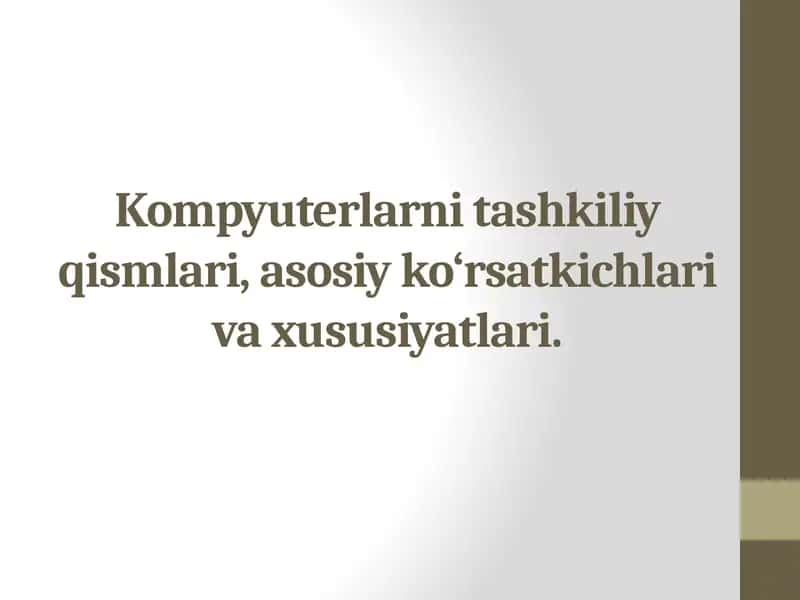 Kompyuterlarni tashkiliy qismlari, asosiy ko‘rsatkichlari va xususiyatlari 1