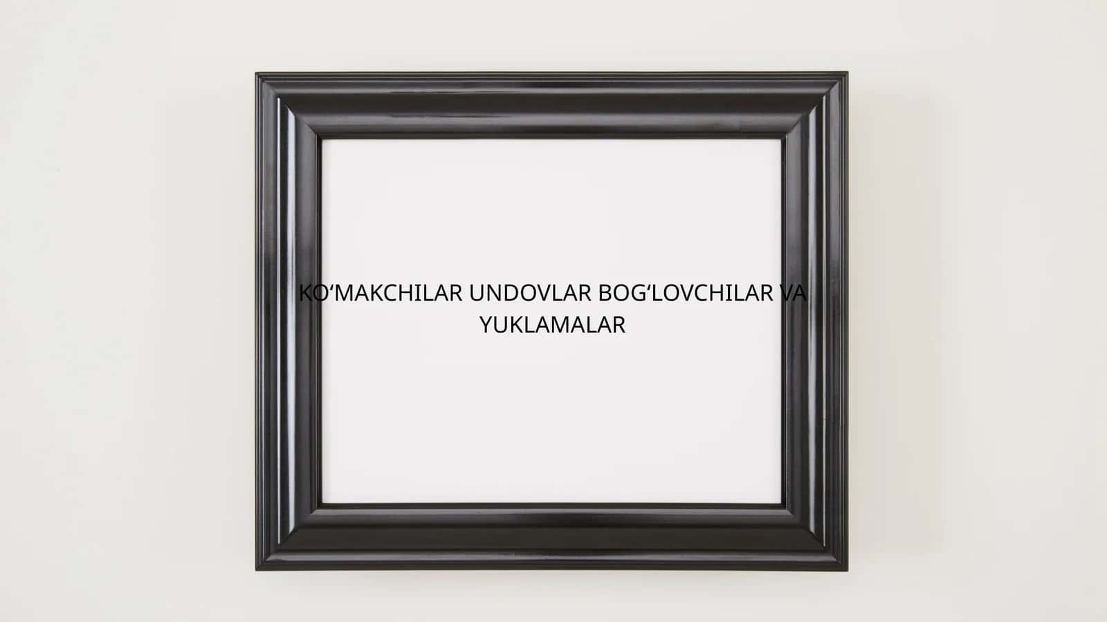 Koʻmakchilar Undovlar Bogʻlovcilar va Yuklamalar 1