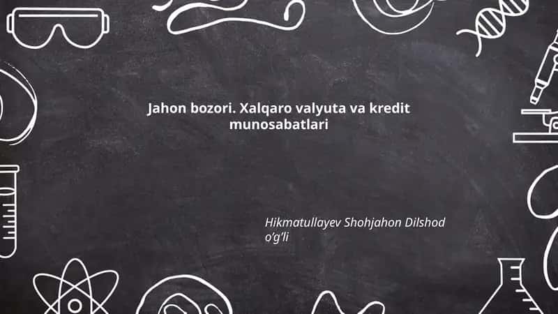 Jahon bozori. Xalqaro valyuta va kredit munosabatlari 1