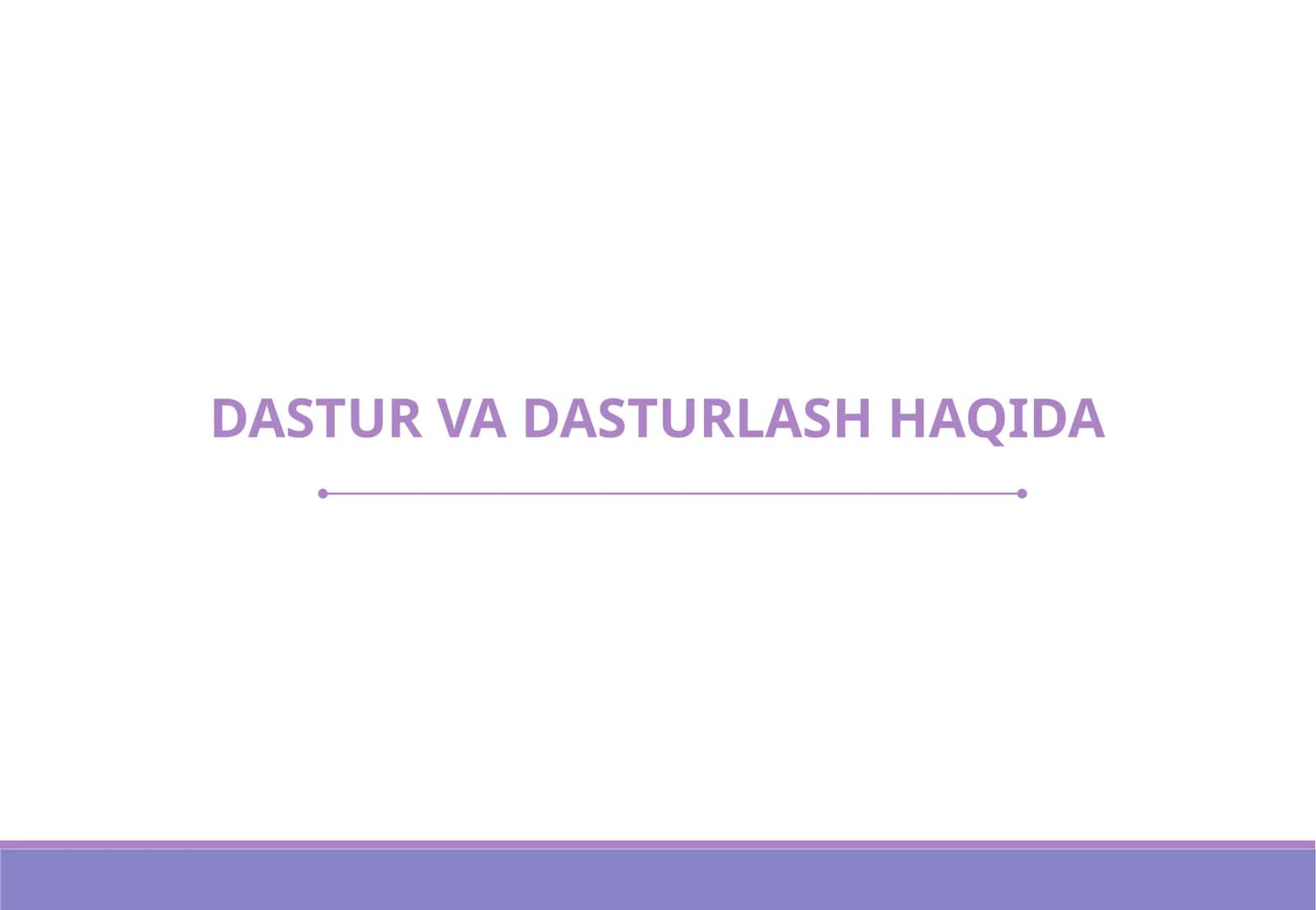 DASTUR VA DASTURLASH HAQIDA 1