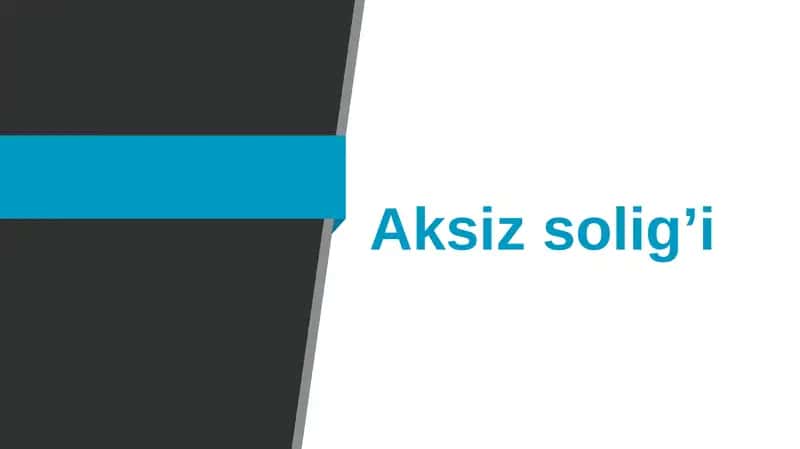 Aksiz soligʻi 1
