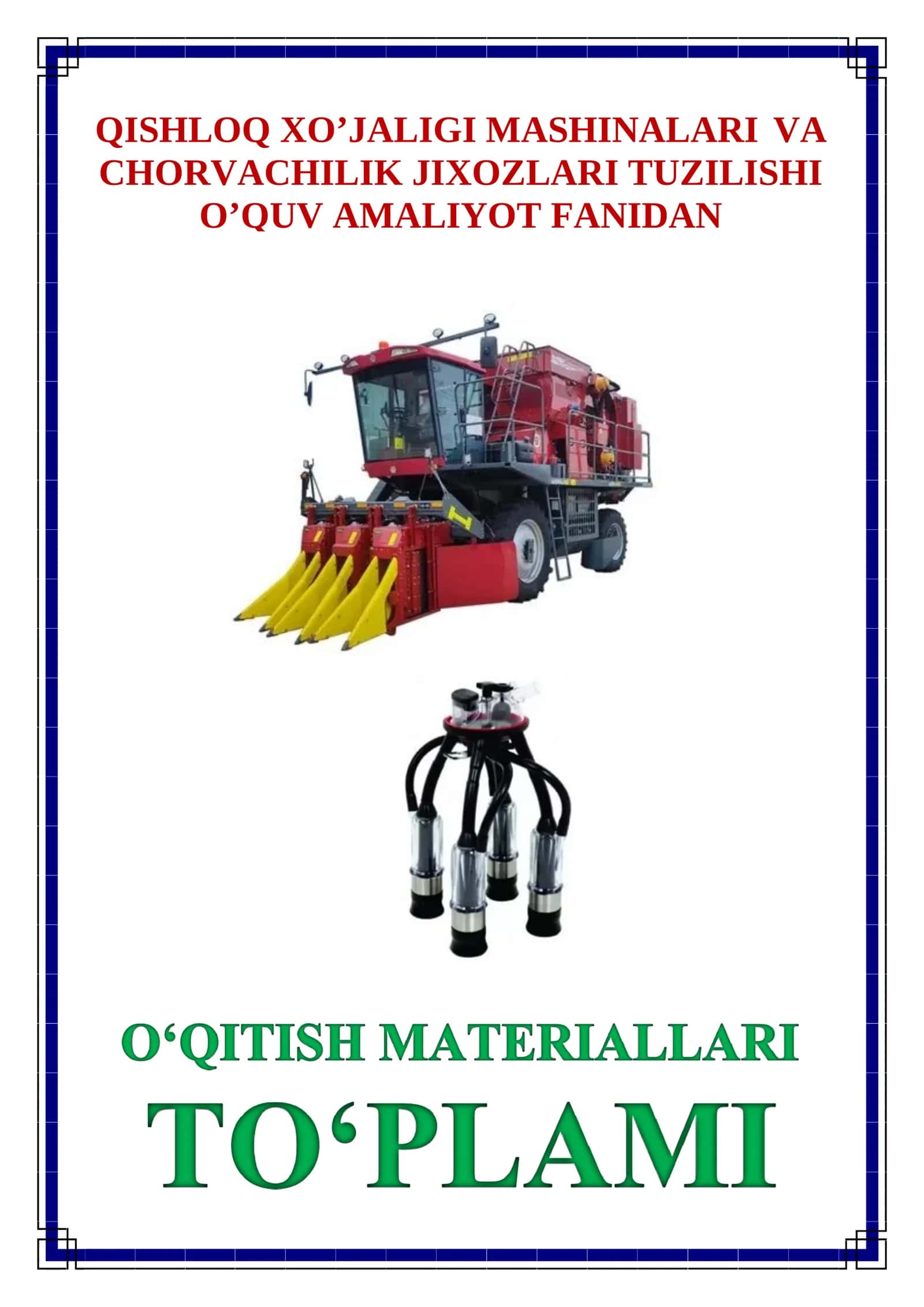 QISHLOQ XO’JALIGI MASHINALARI VA CHORVACHILIK JIXOZLARI TUZILISHI O’QUV AMALIYOT FANIDAN O'QITISH MATERIALLARI TO'PLAMI 1