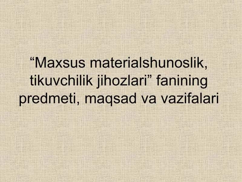 Maxsus materialshunoslik, tikuvchilik jihozlari 1