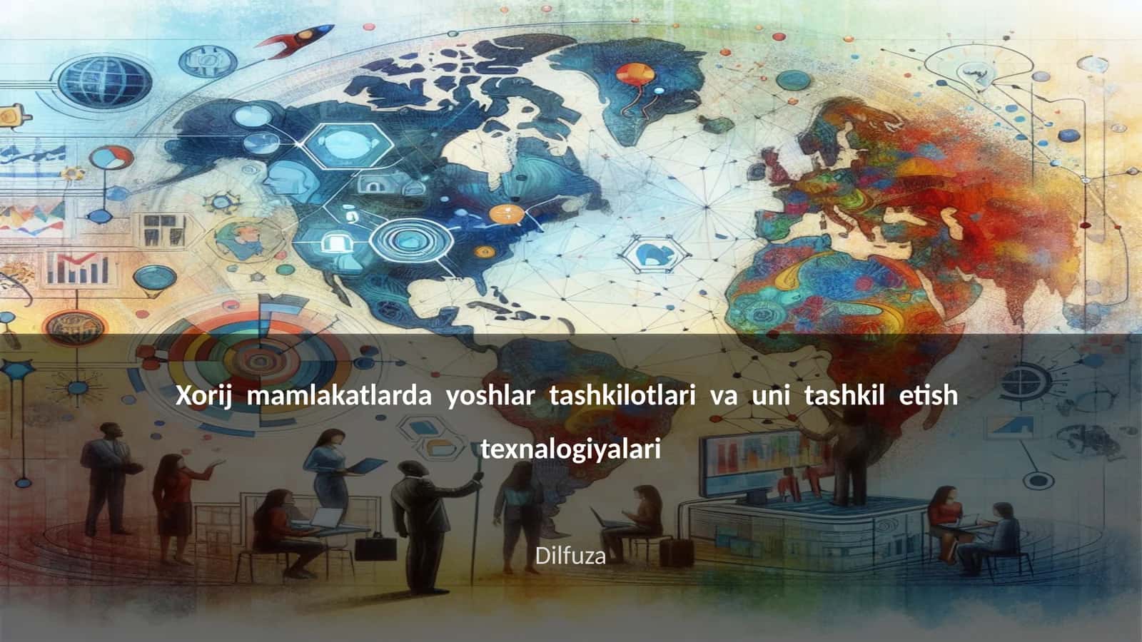 Xorij mamlakatlarda yoshlar tashkilotlari va uni tashkil etish texnalogiyalari 1