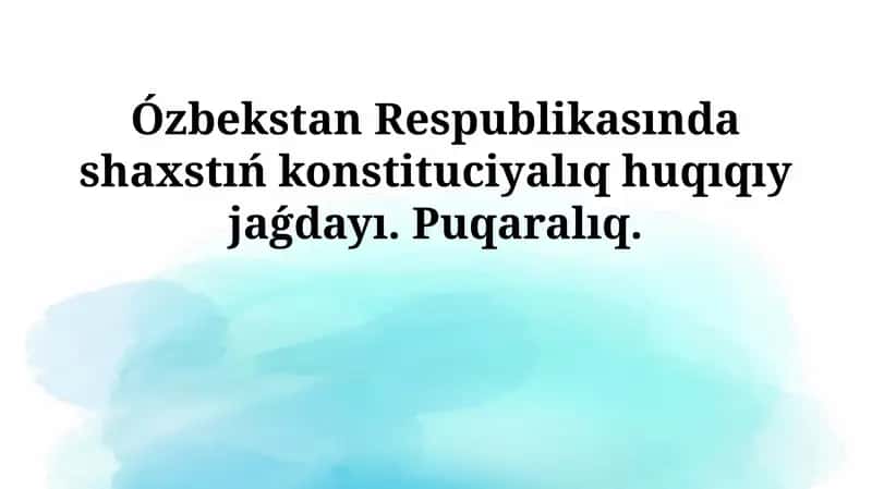 Ózbekstan Respublikasında shaxstıń konstituciyalıq huqıqıy jaǵdayı 1