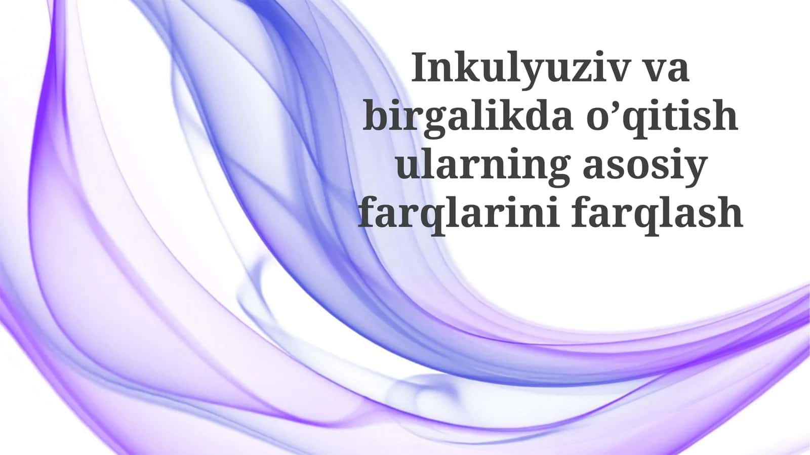 Inkulyuzivvabirgalikdaoʼqitishularningasosiyfarqlarinifarqlash 1