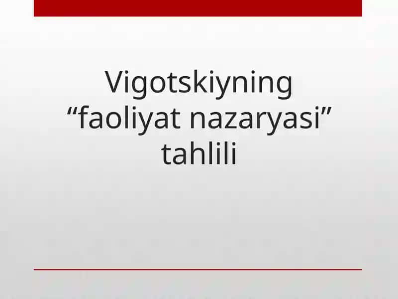 Vigotskiyning "faoliyat nazaryasi" tahlili