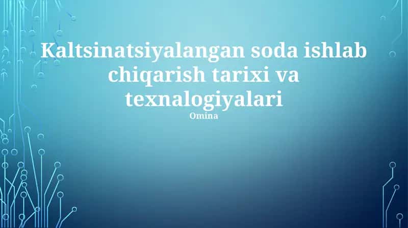 Kaltsinatsiyalangan soda ishlab chiqarish tarixi va texnalogiyalari 1