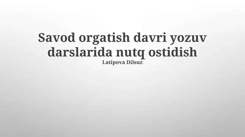 Savod orgatish davri yozuv darslarida nutq ostidish 1