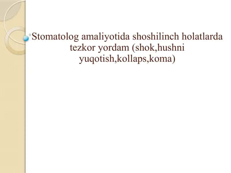 Stomatolog amaliyotida shoshilinch holatlarda tezkor yordam (shok,hushni yuqotish,kollaps,koma) 1