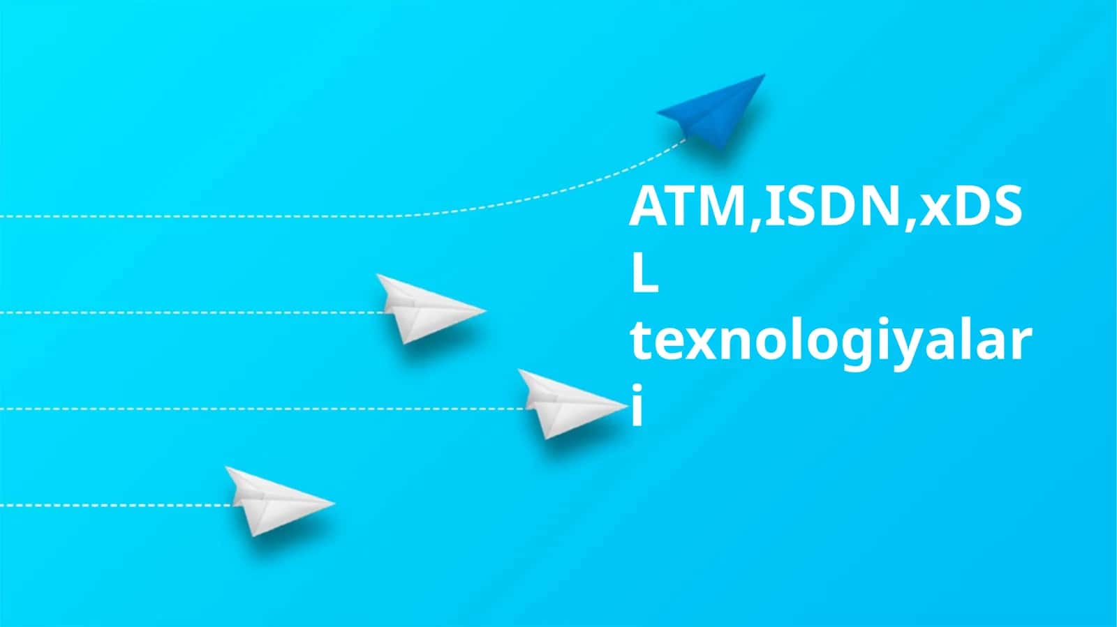 ATM,ISDN,xDSL texnologiyalari 1