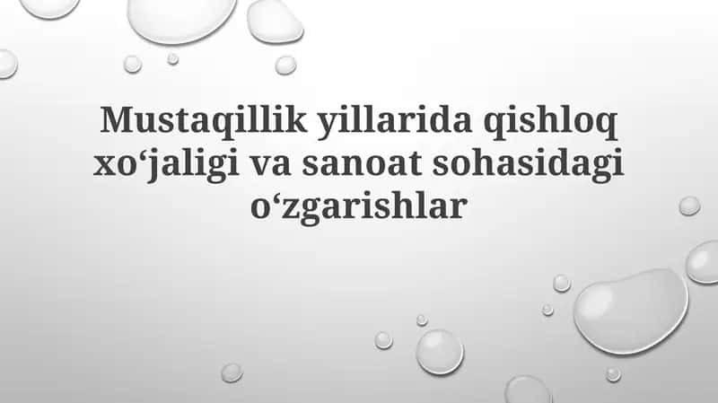 Mustaqillikyillarida qishloq xoʻjaligi va sanoat sohasidagi oʻzgarishlar 1
