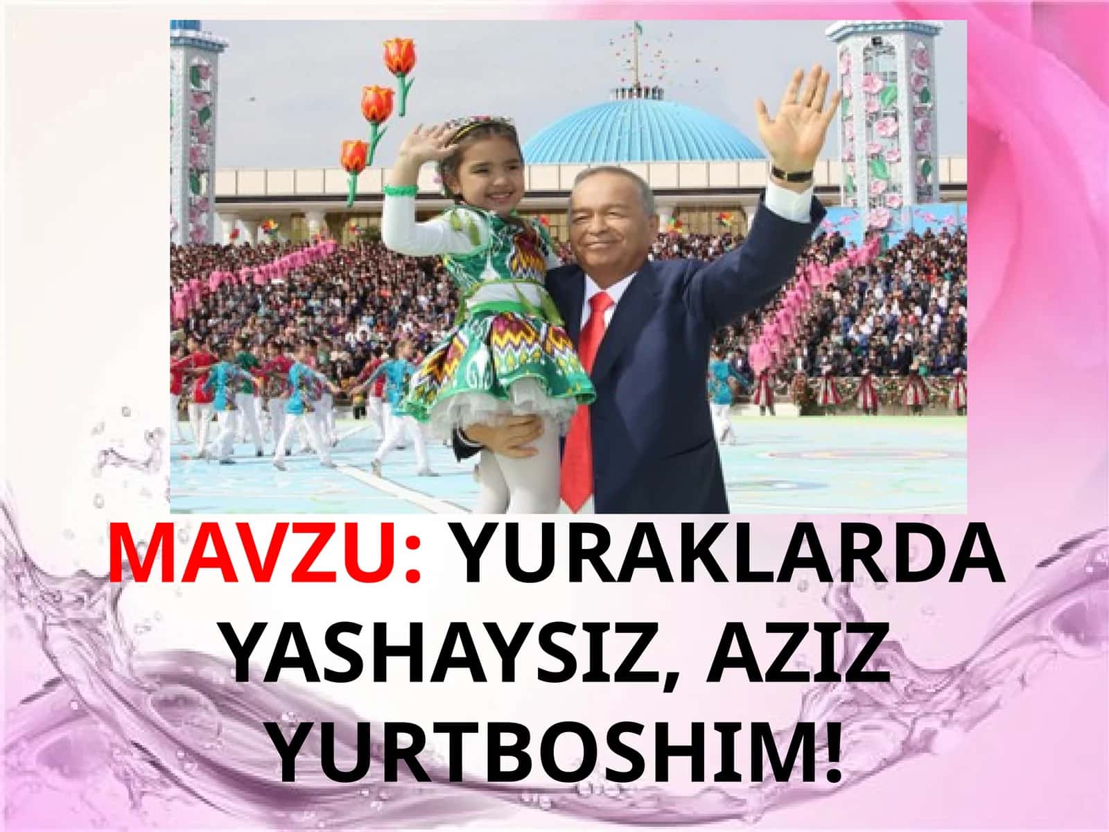 YURAKLARDAYASHAYSIZ, AZIZ YURTBOSHIM! 1