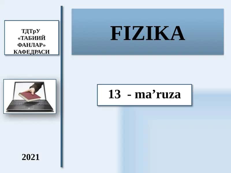 FIZIKA 13-ma’ruza 2021 1