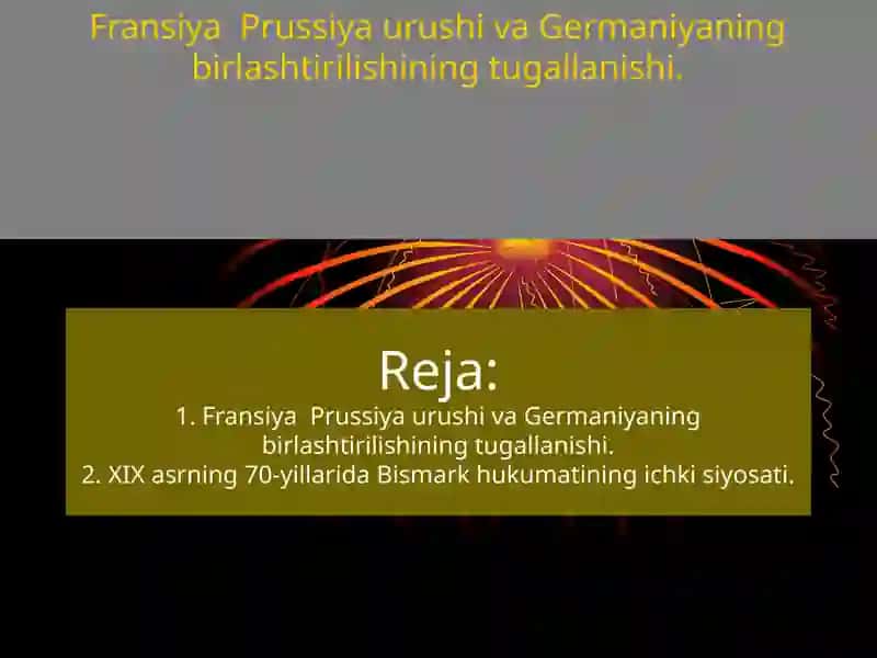 Fransiya  Prussiya urushi va Germaniyaning birlashtirilishining tugallanishi.