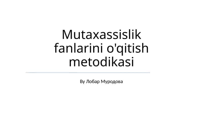 Mutaxassislik fanlarini o'qitish metodikasi 1