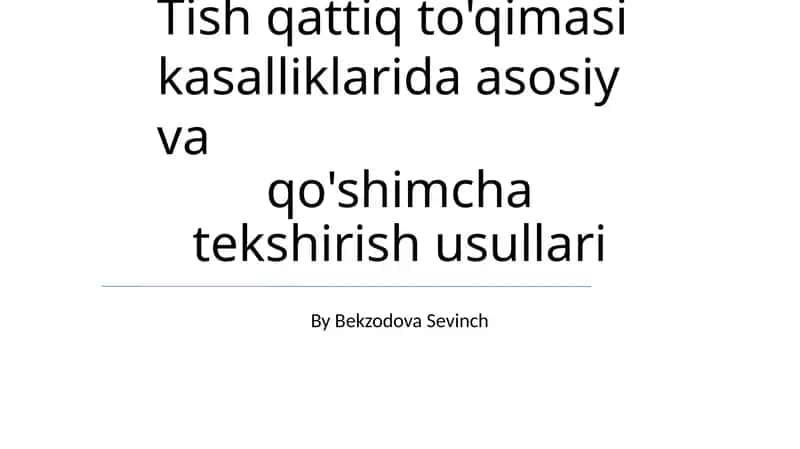 Tish qattiq to'qimasi kasalliklarida asosiy va qo'shimcha tekshirish usullari 1