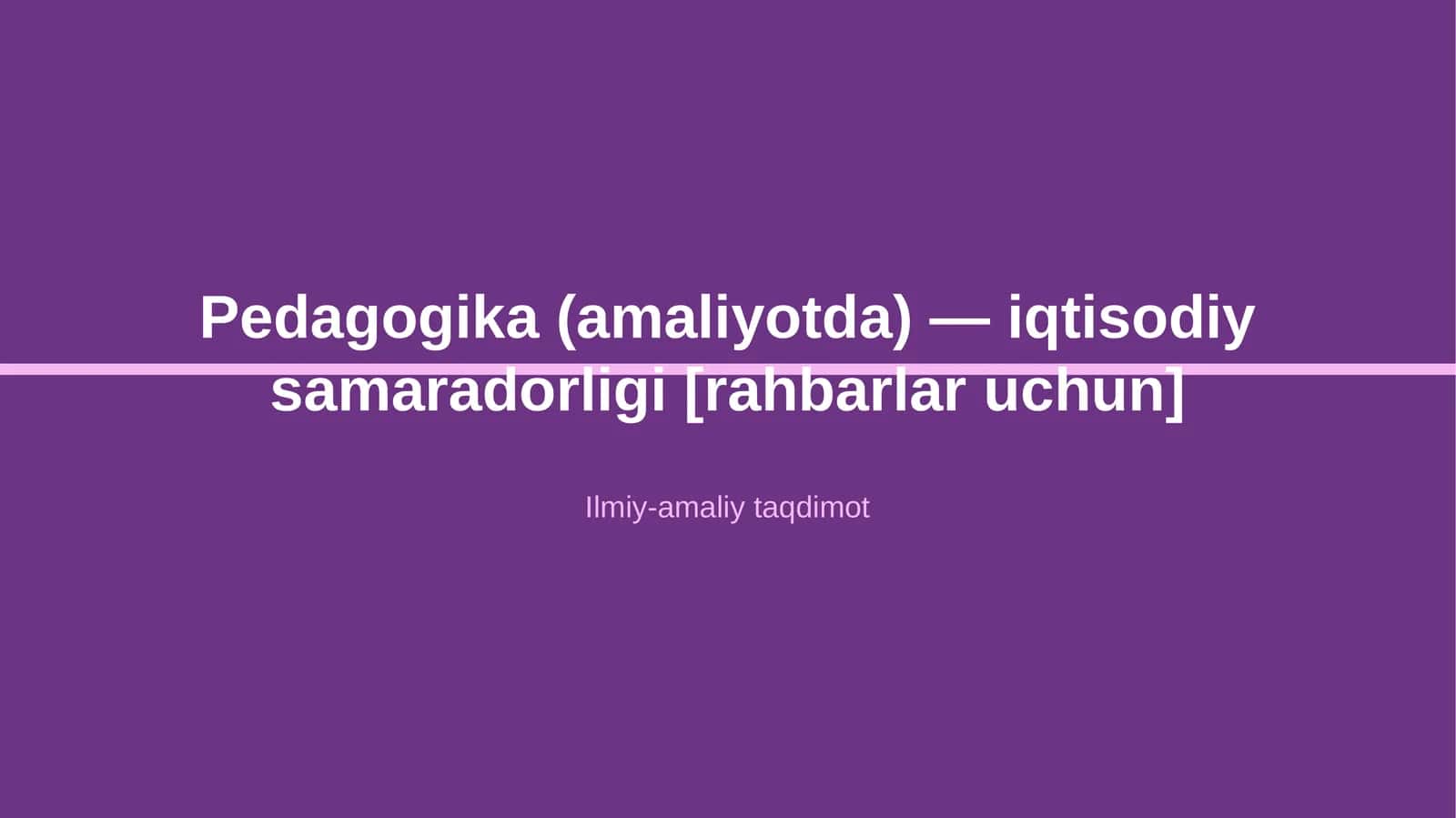 Pedagogika (amaliyotda) — iqtisodiy samaradorligi [rahbarlar uchun] 1