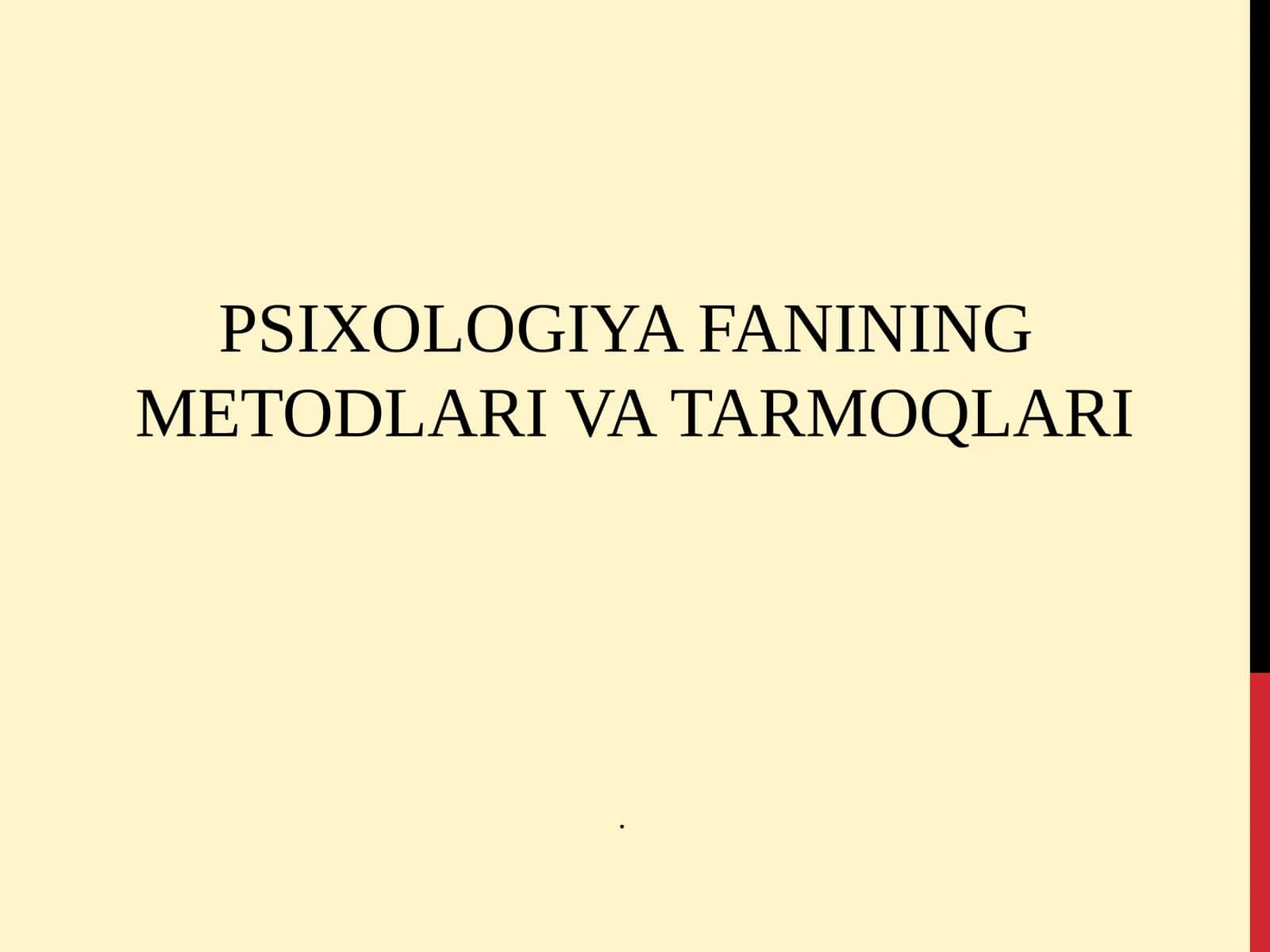 PSIXOLOGIYA FANINING METODLARI VA TARMOQLARI 1