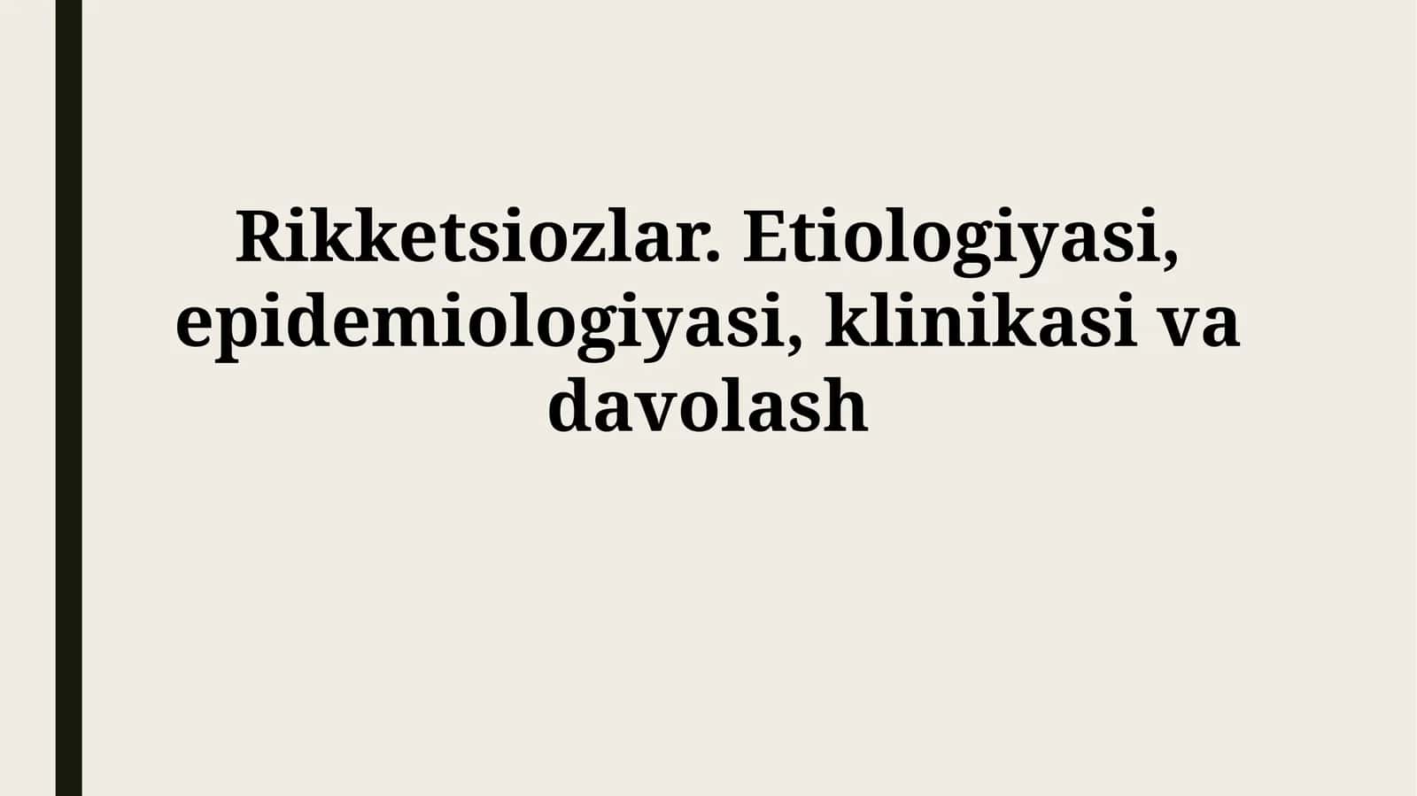 Rikketsiozlar. Etiologiyasi, epidemiologiyasi, klinikasivadavolash 1