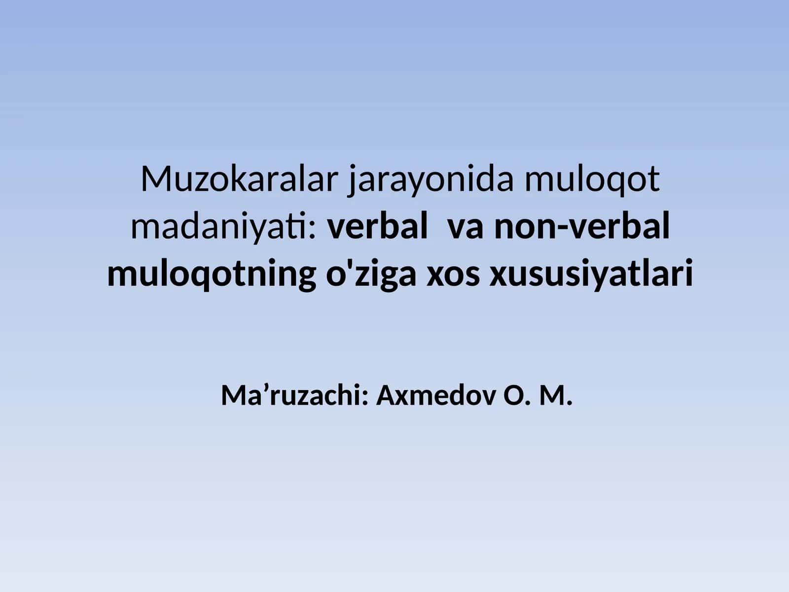 Muzokaralar jarayonida muloqot madaniyati:verbalvanon-verbalmuloqotning o'ziga xos xususiyatlari 1