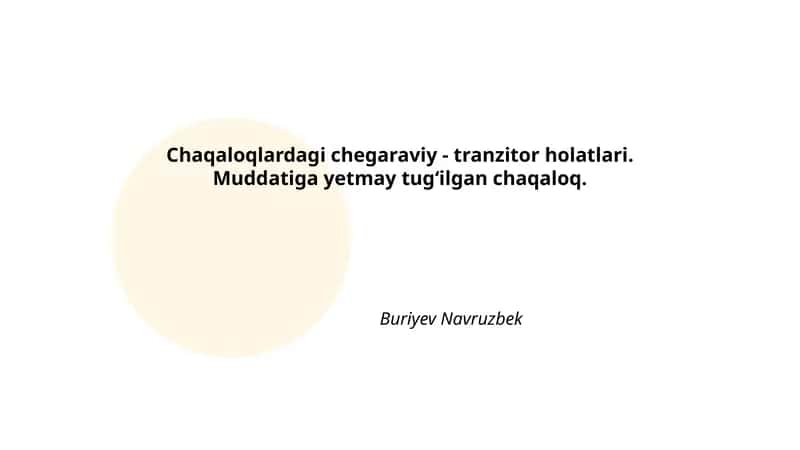 Chaqaloqlardagi chegaraviy - tranzitor holatlari. Muddatiga yetmay tugʻilgan chaqaloq 1