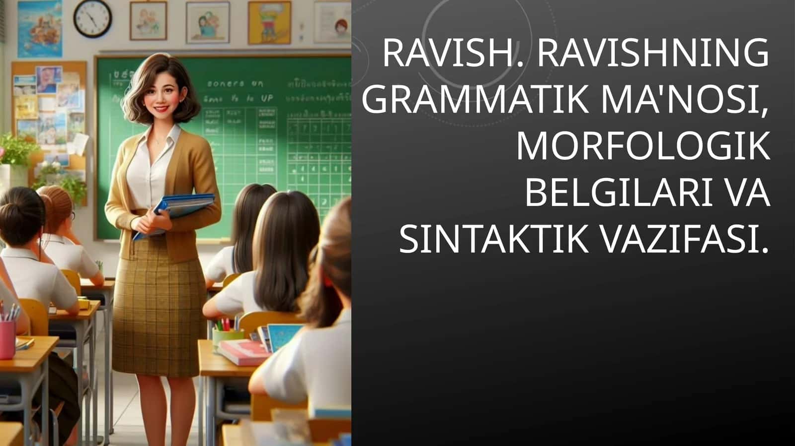 Ravish. Ravishning grammatik ma'nosi, morfologik belgilari va sintaktik vazifasi 1