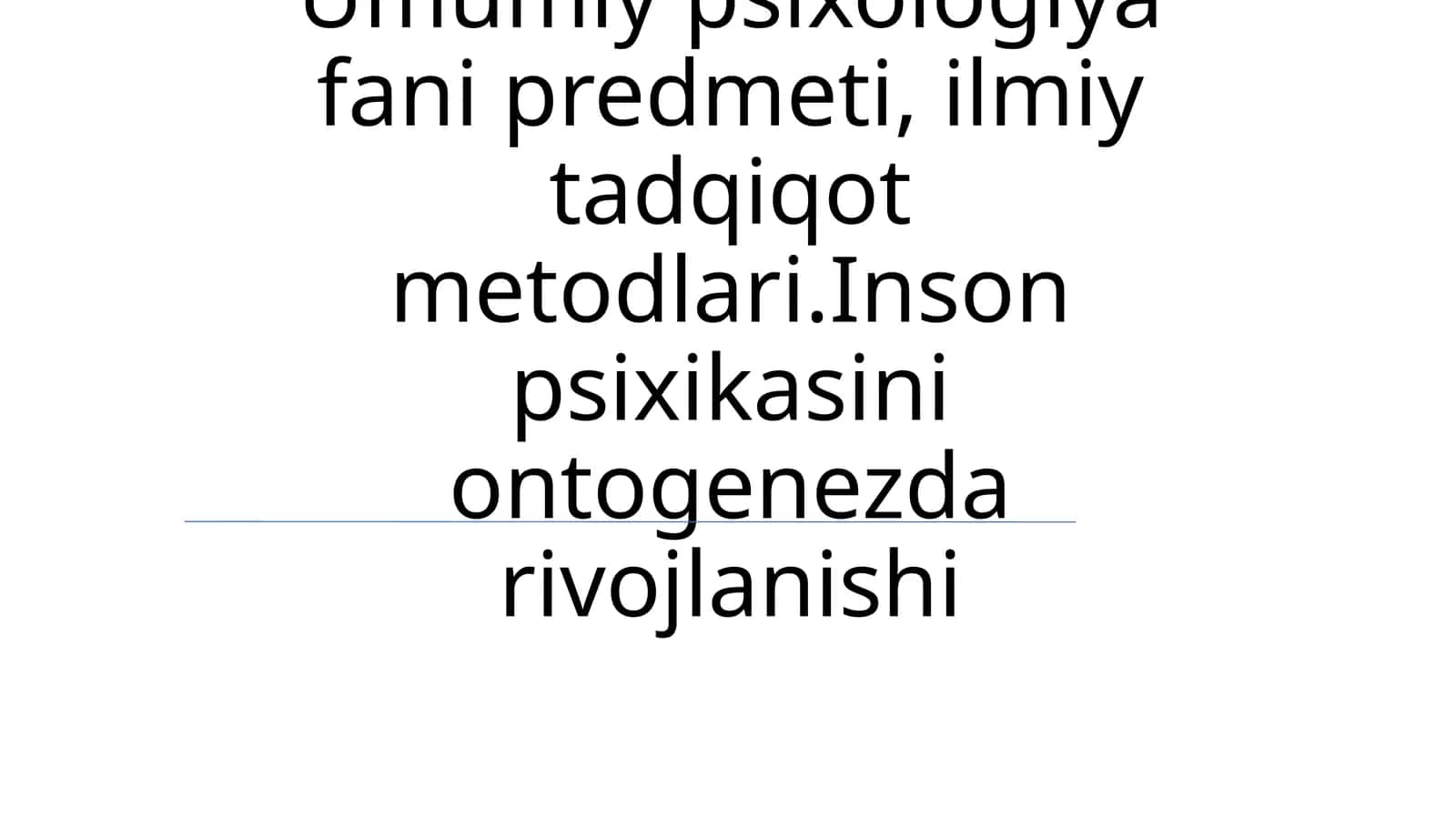 Umumiypsixologiyafanipredmeti,ilmiytadqiqotmetodlari 1