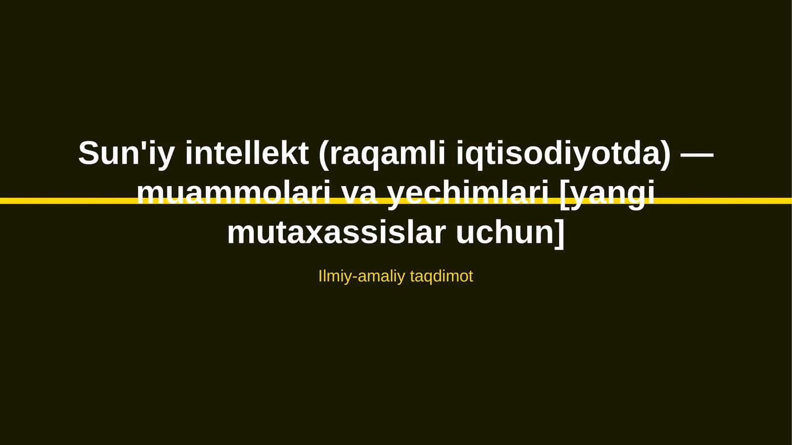 Sun'iy intellekt (raqamli iqtisodiyotda) — muammolari va yechimlari [yangi mutaxassislar uchun] 1