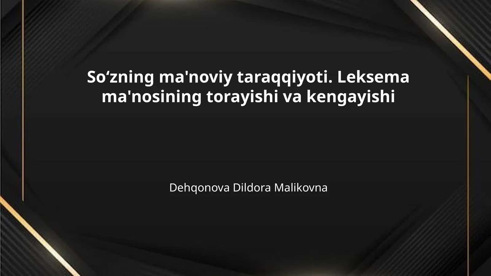 Soʻzning ma'noviy taraqqiyoti. Leksema ma'nosining torayishi va kengayishi 1