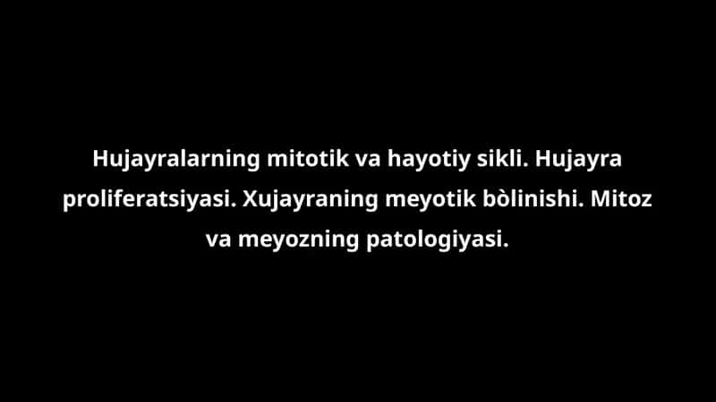 Hujayralarning mitotik va hayotiy sikli. Hujayra proliferatsiyasi. Xujayraning meyotik bòlinishi. Mitoz va meyozning patologiyasi. 1