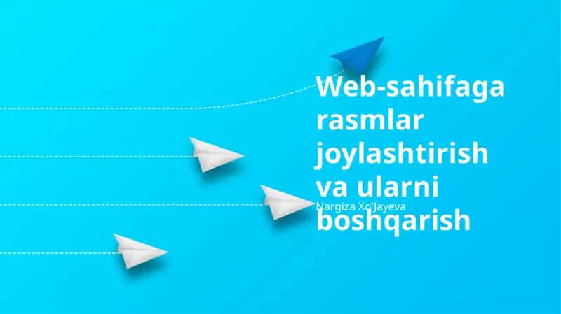 Web-sahifaga rasmlar joylashtirish va ularni boshqarish 1