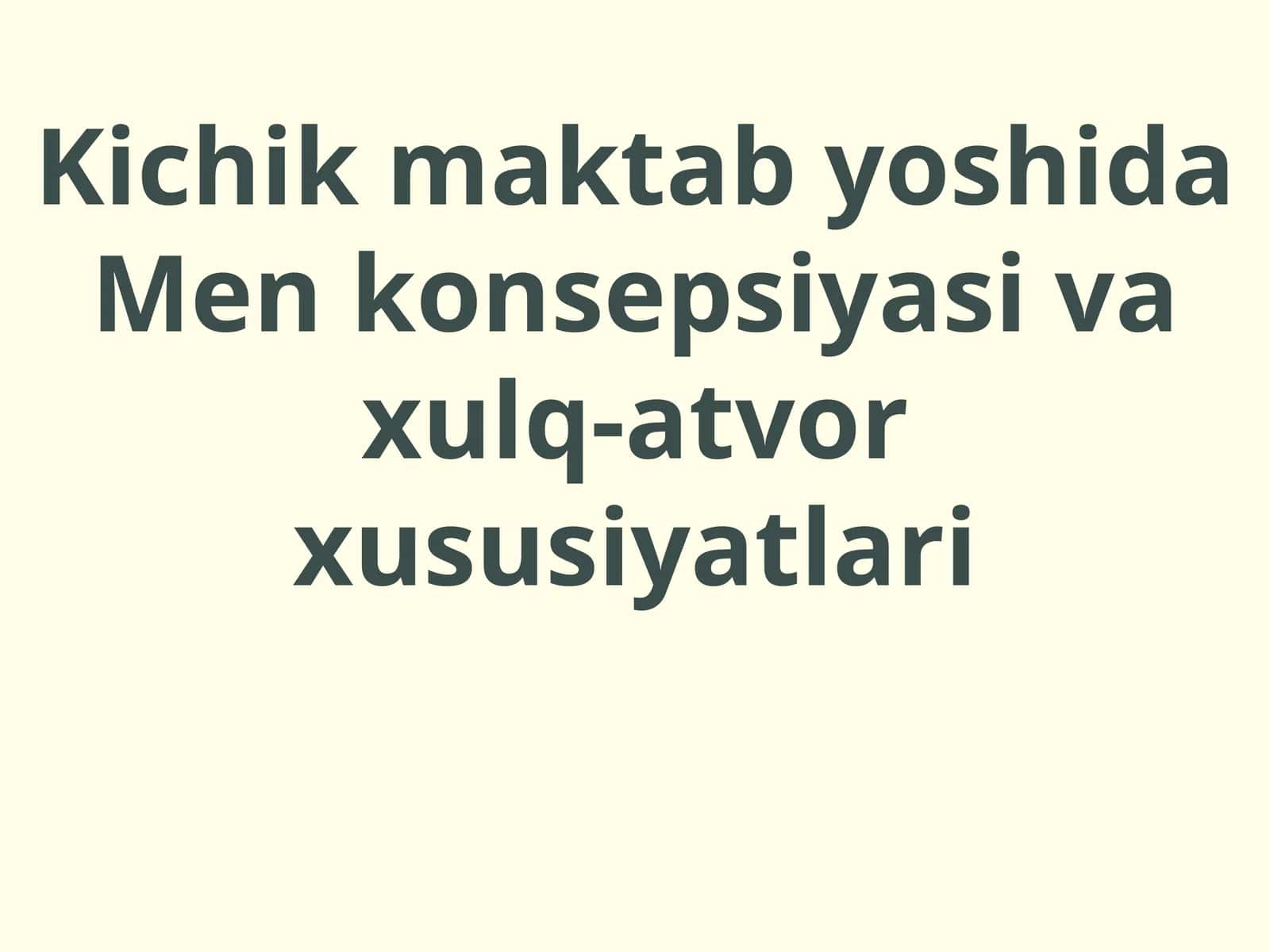 Kichik maktab yoshida Menkonsepsiyasi va xulq-atvorxususiyatlari 1