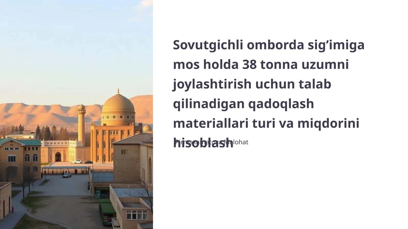 Sovutgichli omborda sig‘imiga mos holda 38 tonna uzumni joylashtirish uchun talab qilinadigan qadoqlash materiallari turi va miqdorini hisoblash 1