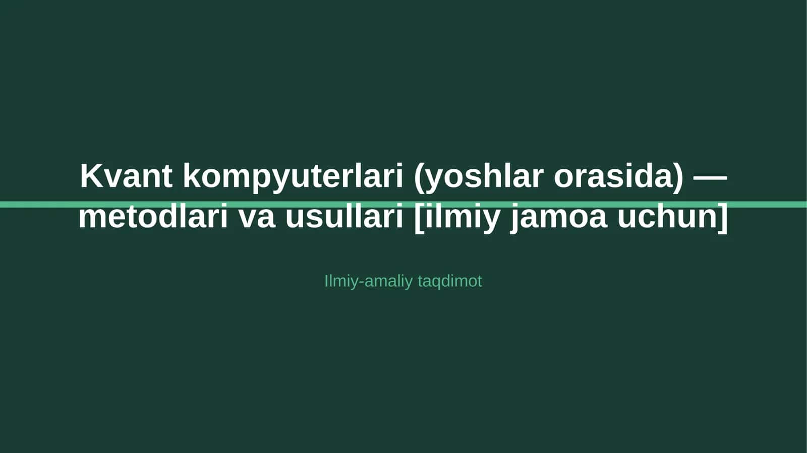 Kvant kompyuterlari (yoshlar orasida) — metodlari va usullari [ilmiy jamoa uchun] 1