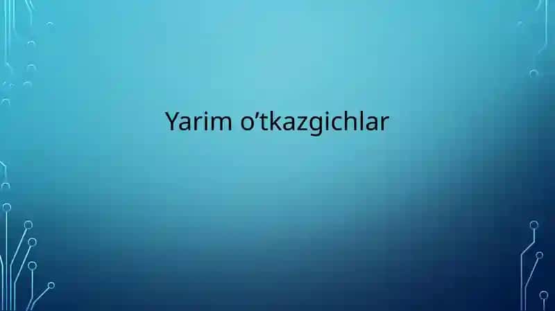 Yarim o‘tkazgichlar 1