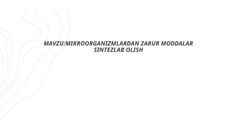 Mikroorganizmlardan zarur moddalar sintezlab olish 1