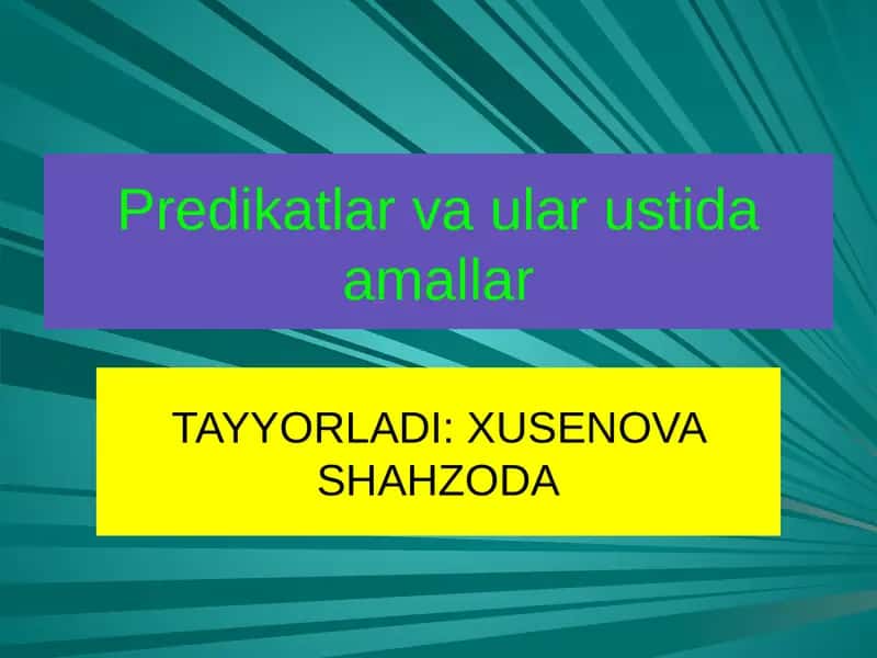Predikatlar va ular ustida amallar bajarish 1