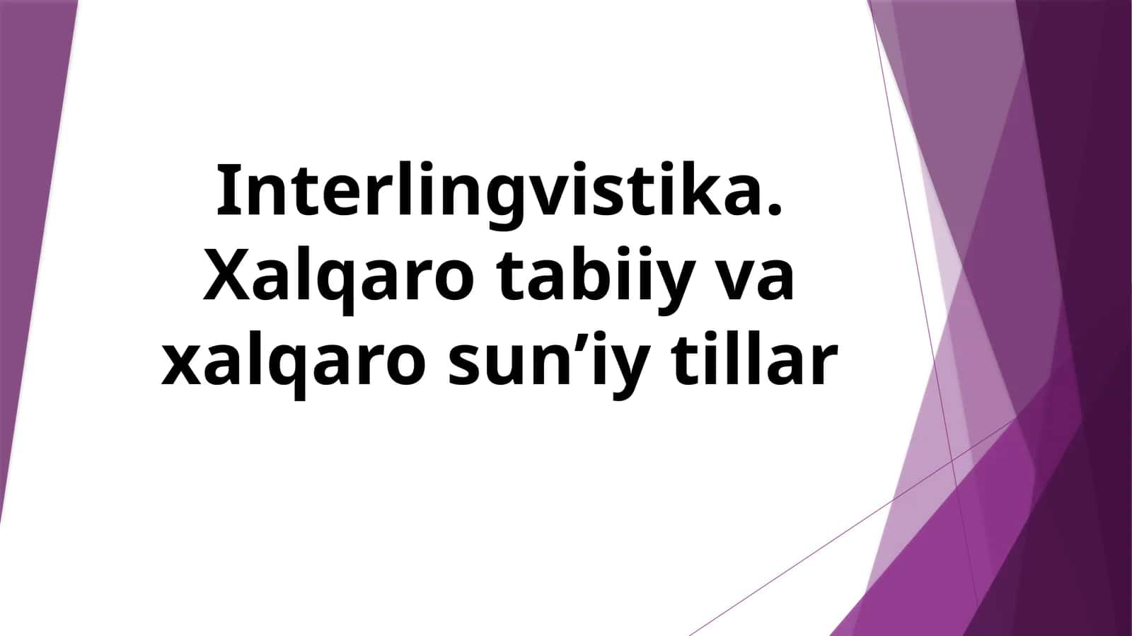 Interlingvistika. Xalqaro tabiiy va xalqaro sun’iy tillar 1