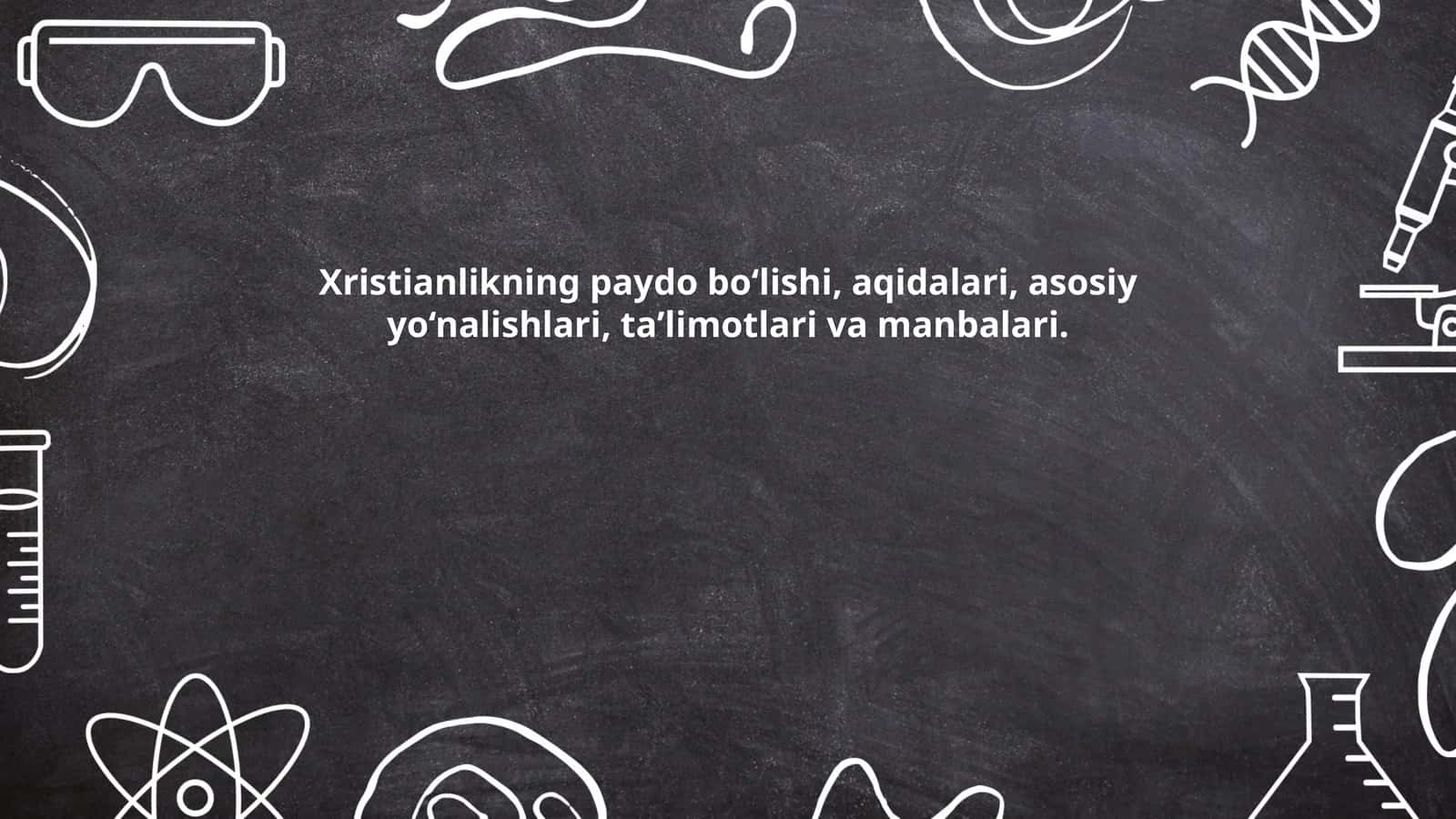 Xristianlikning paydo bo‘lishi, aqidalari, asosiy yo‘nalishlari, taʼlimotlari va manbalari 1