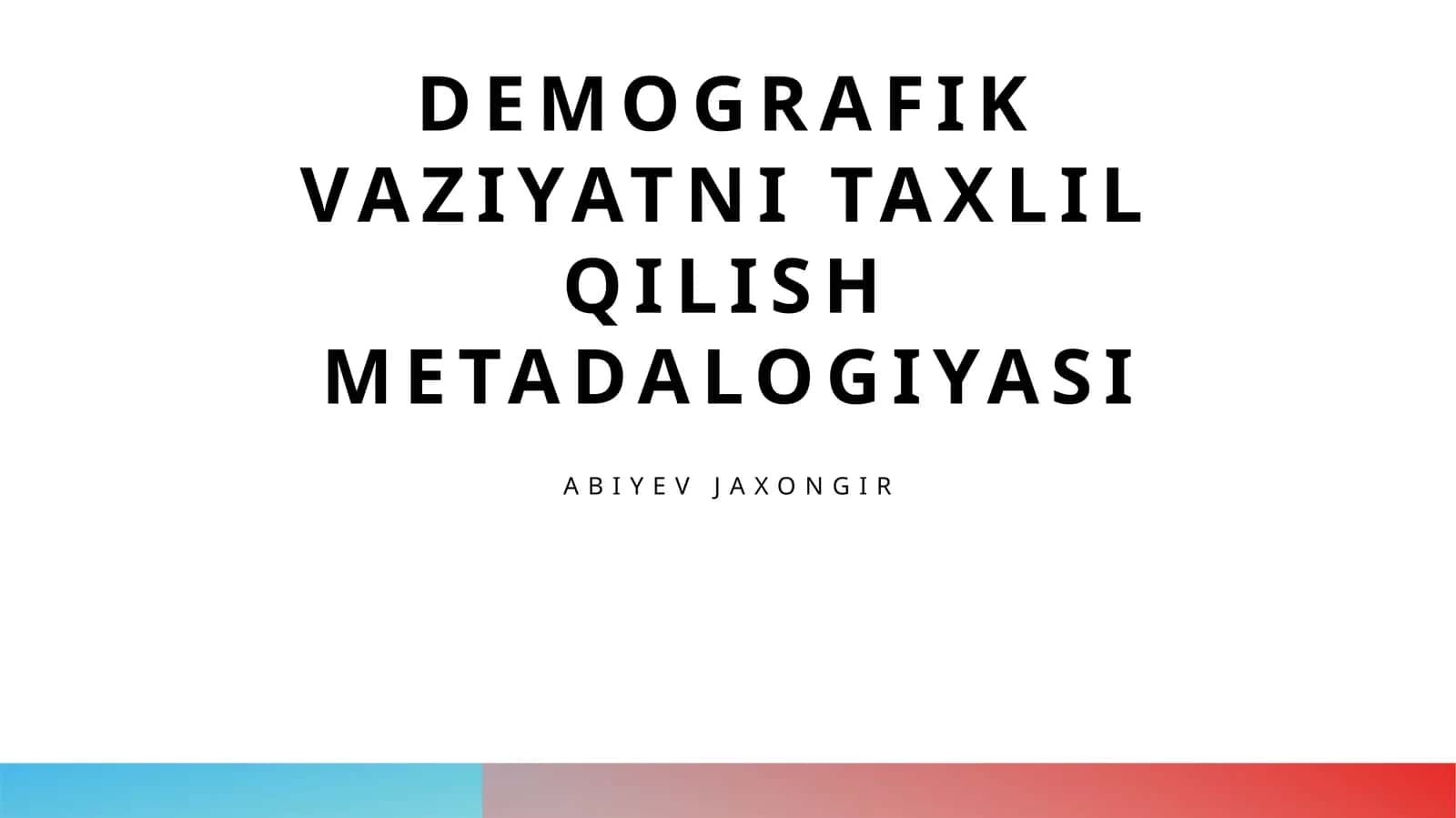 Demografik vaziyatni taxlil qilish metadalogiyasi 1