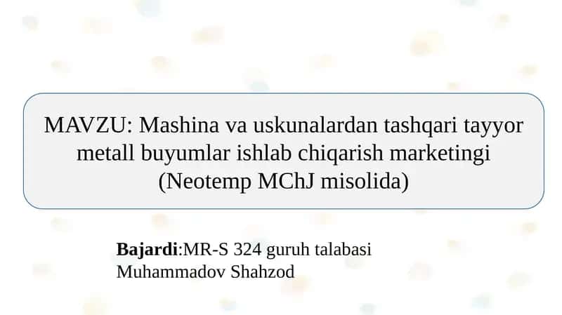 Mashina va uskunalardan tashqari tayyor metall buyumlar ishlab chiqarish marketingi (Neotemp MChJ misolida) 1