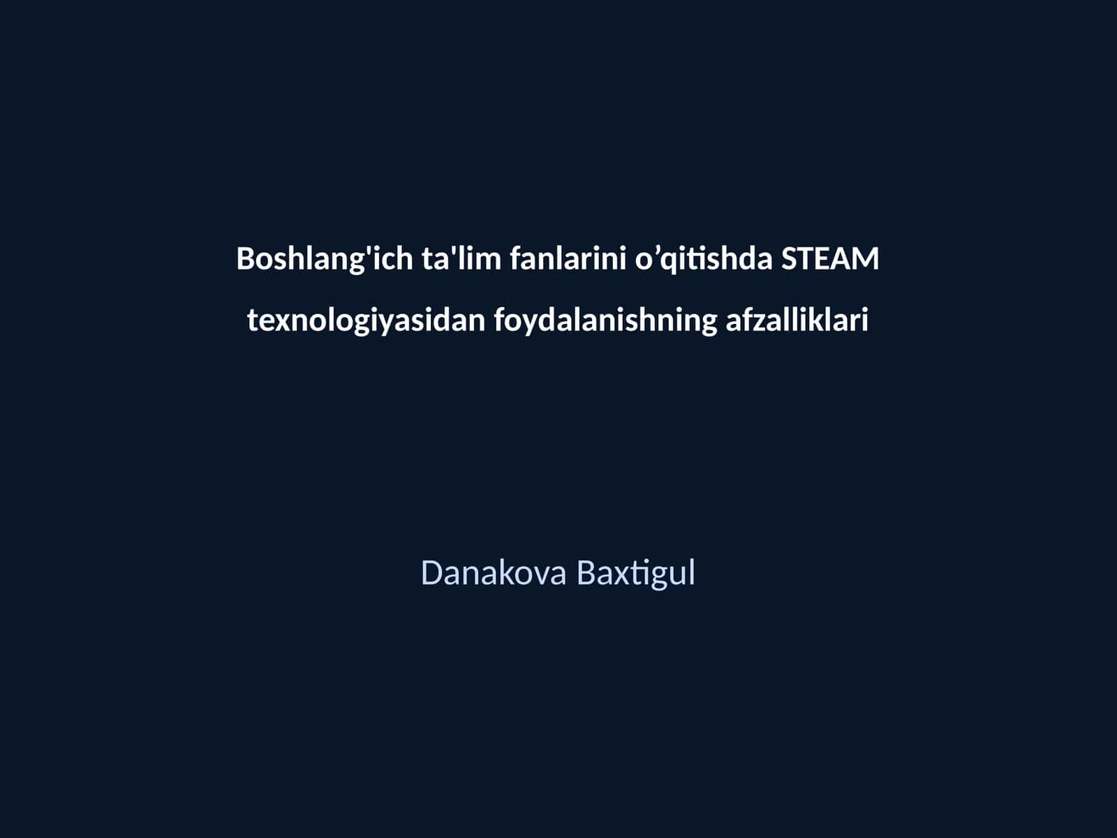 STEAM texnologiyasidan foydalanishning afzalliklari 1