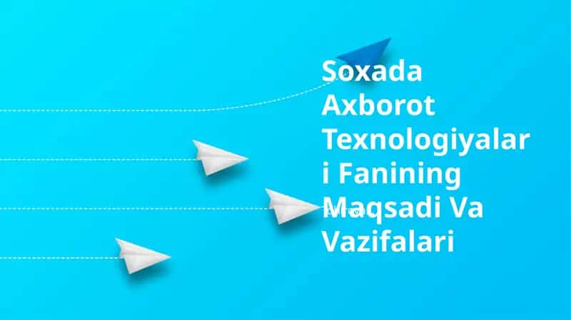 Soxada Axborot Texnologiyalari Fanining Maqsadi Va Vazifalari 1