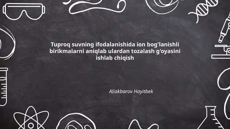 Tuproq suvning ifodalanishida ion bog'lanishli birikmalarni aniqlash 1