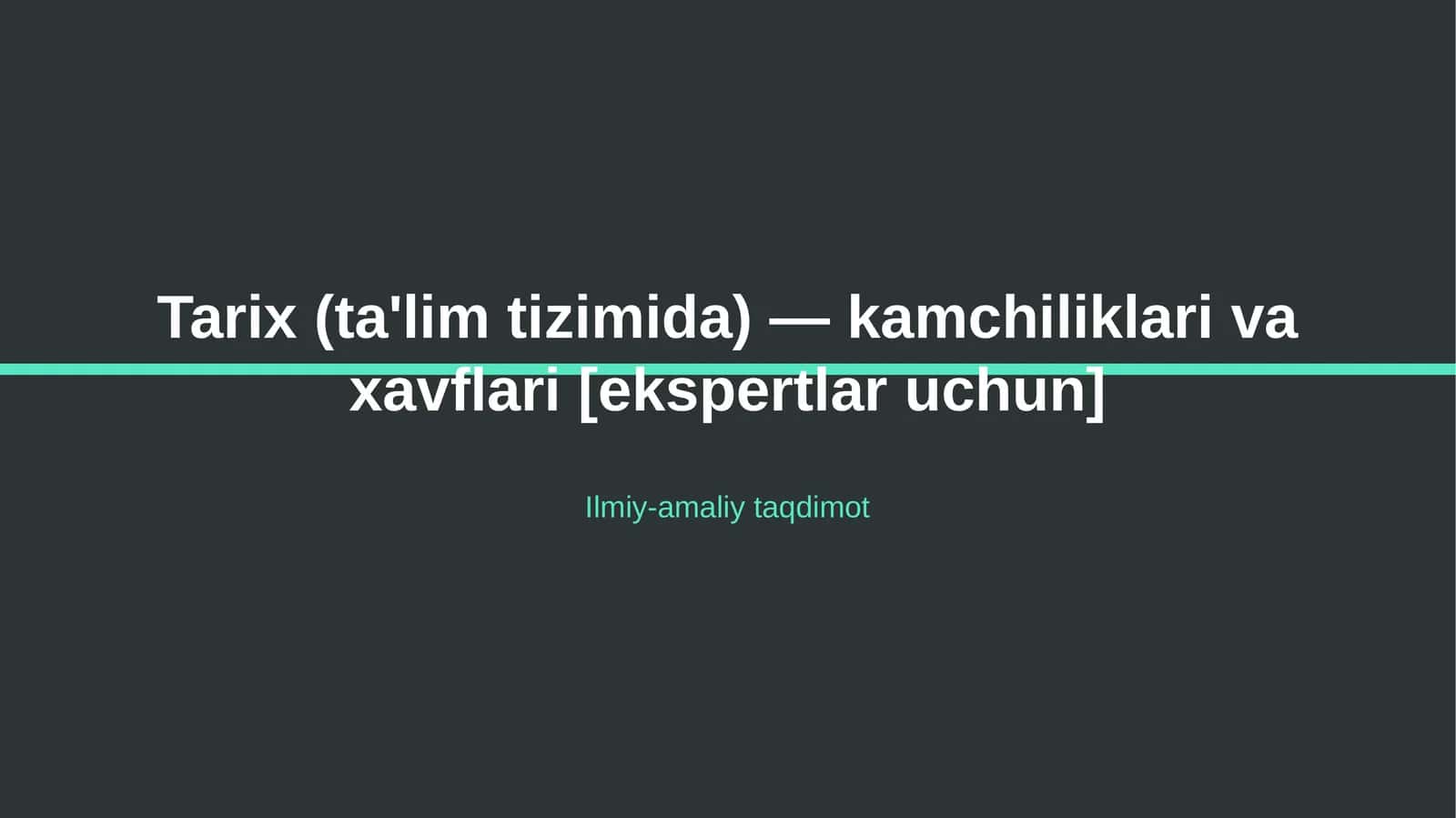 Tarix (ta'lim tizimida) — kamchiliklari va xavflari [ekspertlar uchun] 1