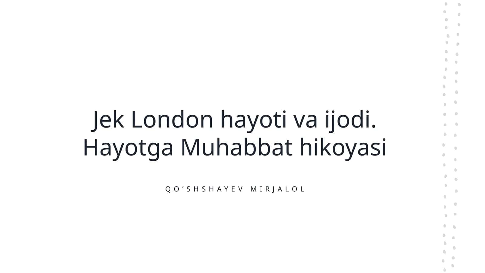 Jek London hayoti va ijodi. Hayotga Muhabbat hikoyasi 1