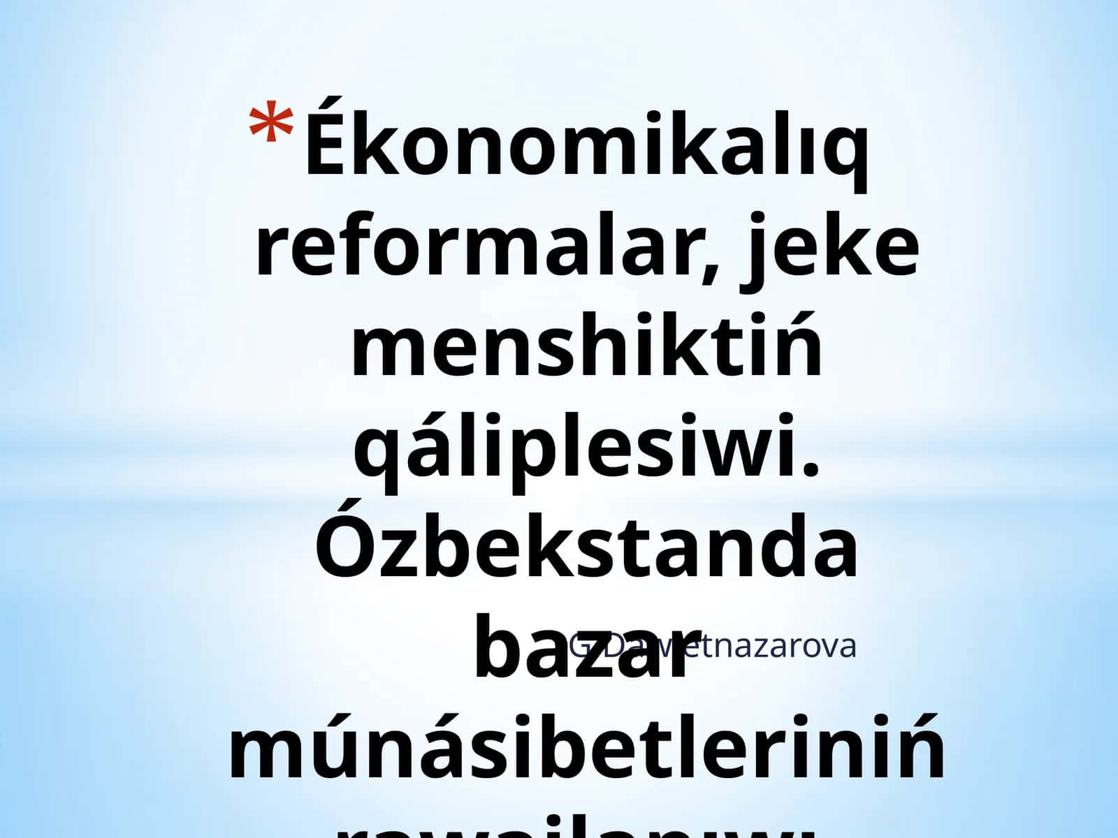 Ékonomikalıq reformalar, jeke menshiktiń qáliplesiwi. Ózbekstanda bazar múnásibetleriniń rawajlanıwı 1